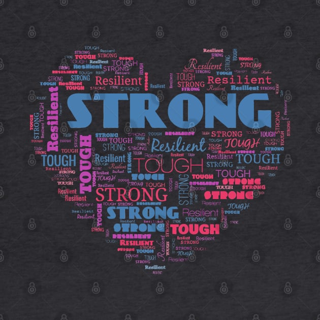 STRONG RESILIENT TOUGH - Motivational words in a heart shape word cloud by Off the Page